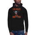 Crazy Bat You Unisex Hoodie — Black — front